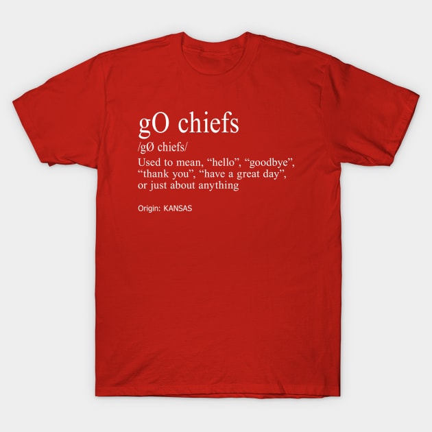 Go Chiefs T-Shirt by vectrus